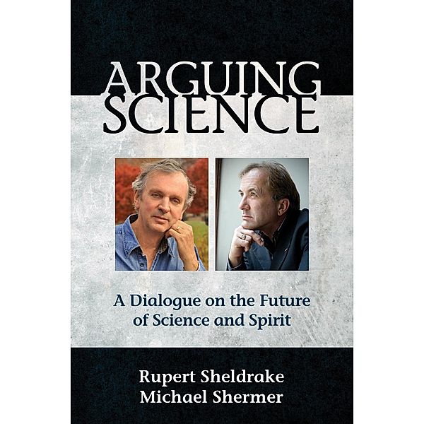 Arguing Science, Rupert Sheldrake, Michael Shermer