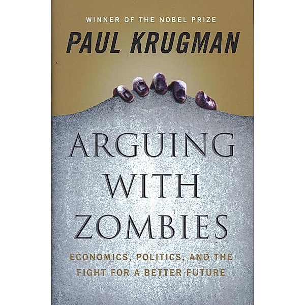 Arguing with Zombies, Paul Krugman