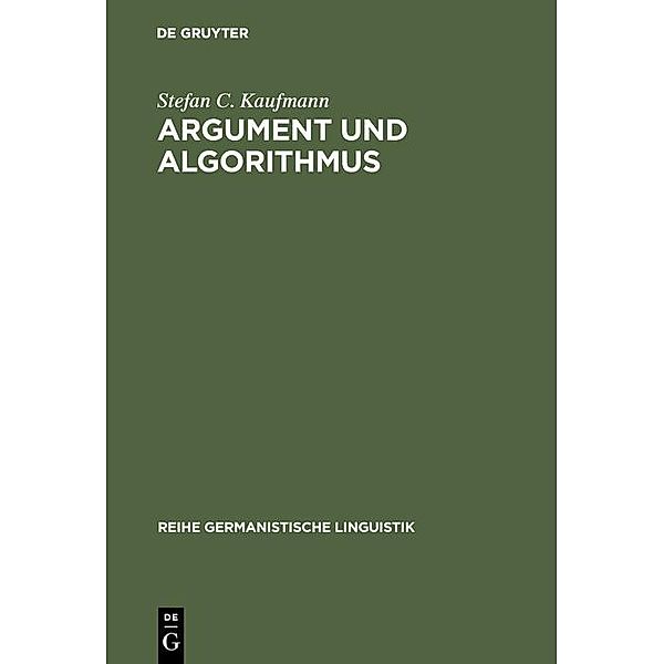 Argument und Algorithmus / Reihe Germanistische Linguistik Bd.153, Stefan C. Kaufmann