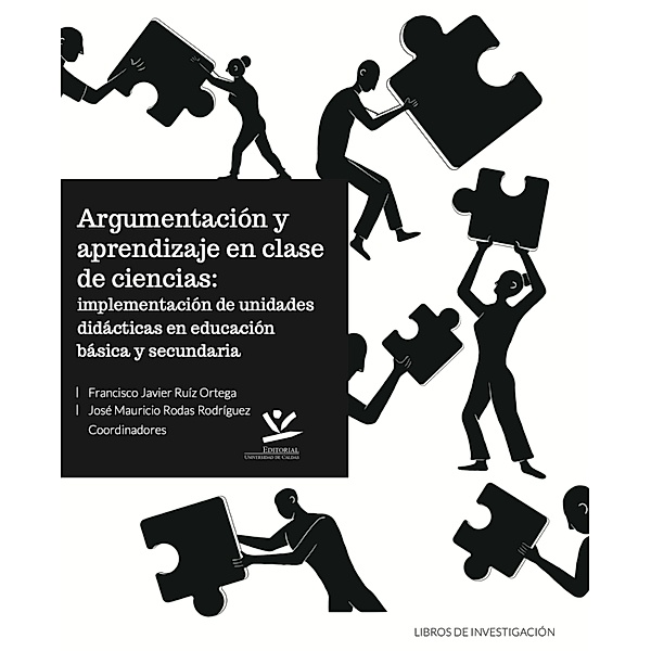 Argumentación y aprendizaje en el aula de ciencias / LIBROS DE INVESTIGACIÓN, Francisco Javier Ruiz Ortega, José Mauricio Rodas Rodriguez