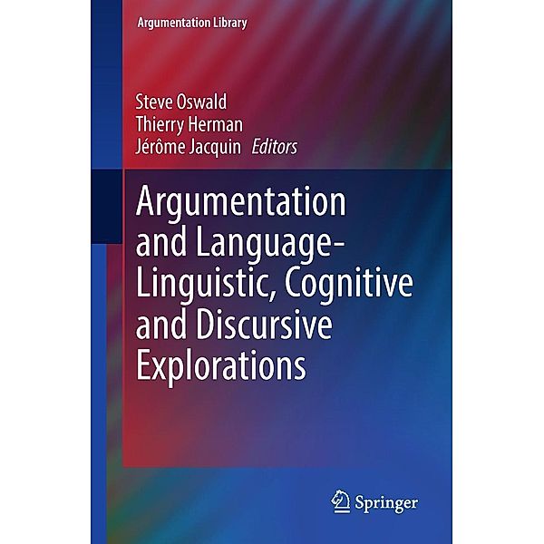 Argumentation and Language - Linguistic, Cognitive and Discursive Explorations / Argumentation Library Bd.32