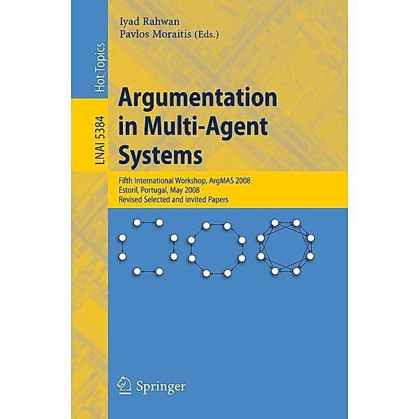 Argumentation in Multi-Agent Systems / Lecture Notes in Computer Science Bd.5384