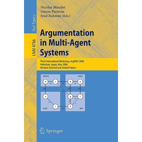 Argumentation in Multi-Agent Systems / Lecture Notes in Computer Science Bd.4766
