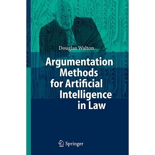 Argumentation Methods for Artificial Intelligence in Law, Douglas Walton