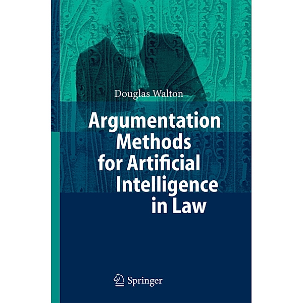 Argumentation Methods for Artificial Intelligence in Law, Douglas Walton