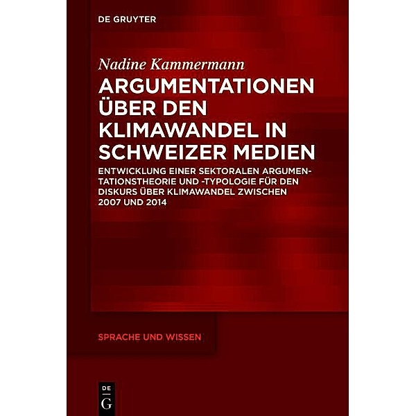 Argumentationen über den Klimawandel in Schweizer Medien / Sprache und Wissen Bd.53, Nadine Kammermann