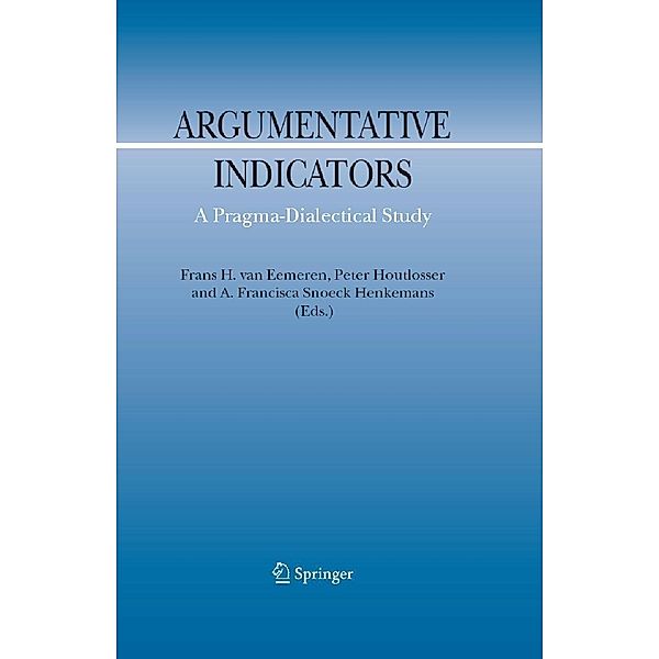 Argumentative Indicators in Discourse / Argumentation Library Bd.12, Frans H. van Eemeren, Peter Houtlosser, A. F. Snoeck Henkemans