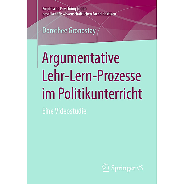 Argumentative Lehr-Lern-Prozesse im Politikunterricht, Dorothee Gronostay
