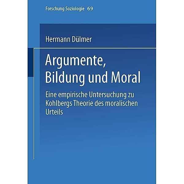Argumente, Bildung und Moral / Forschung Soziologie Bd.69, Hermann Dülmer