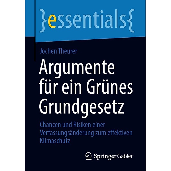 Argumente für ein Grünes Grundgesetz / essentials, Jochen Theurer