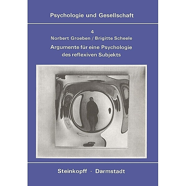 Argumente für eine Psychologie des Reflexiven Subjekts / Psychologie und Gesellschaft Bd.4, N. Groeben, B. Scheele