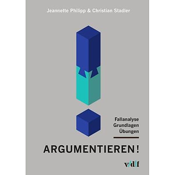 Argumentieren!, Jeannette Philipp, Christian Stadler