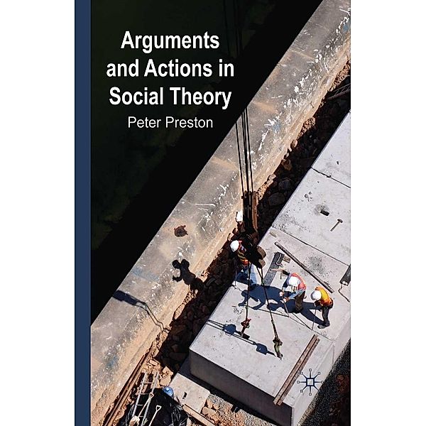 Arguments and Actions in Social Theory, P. Preston