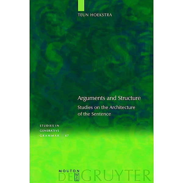 Arguments and Structure / Studies in Generative Grammar [SGG] Bd.67, Teun Hoekstra