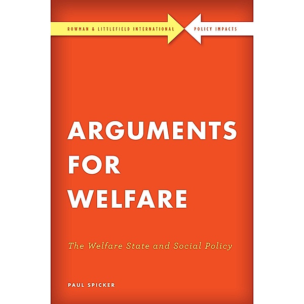 Arguments for Welfare / Rowman & Littlefield International - Policy Impacts, Paul Spicker