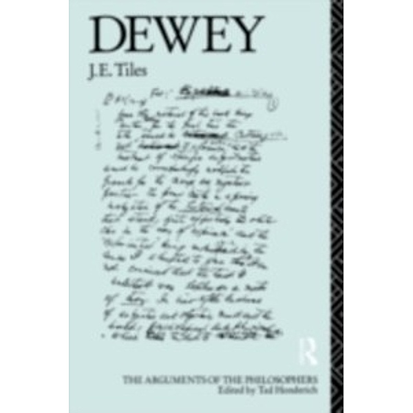 Arguments of the Philosophers: Dewey-Arg Philosophers, J E Tiles