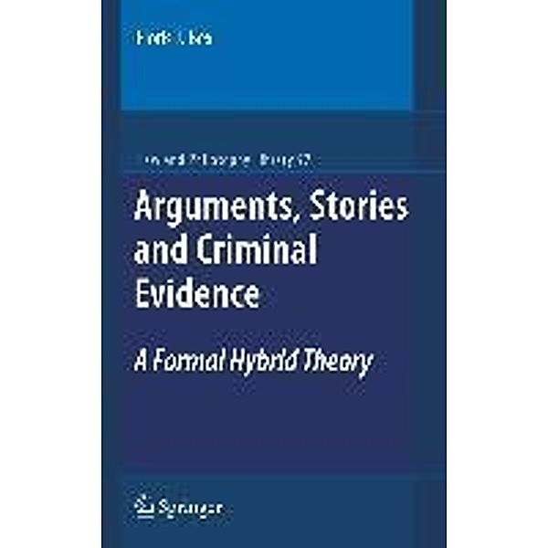 Arguments, Stories and Criminal Evidence / Law and Philosophy Library Bd.92, Floris J. Bex