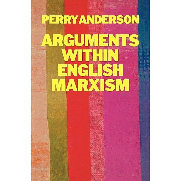 Arguments Within English Marxism, Perry Anderson