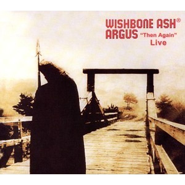 Argus Then Again Live, Wishbone Ash