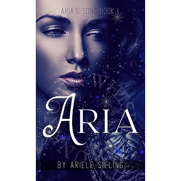 Aria (Aria's Song, #1) / Aria's Song, Ariele Sieling