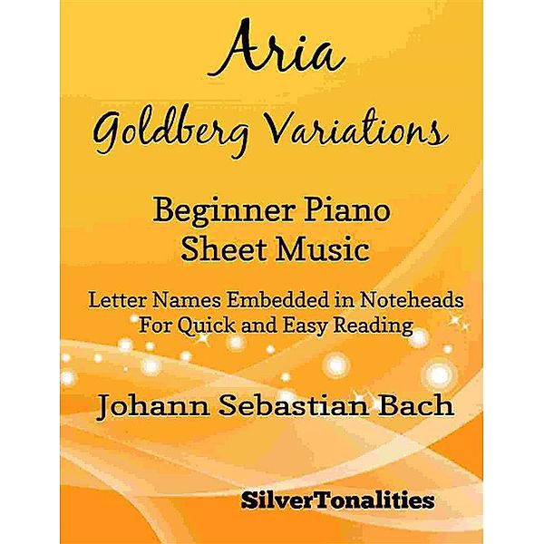 Aria Goldberg Variations BWV 988 Beginner Piano Sheet Music, Silvertonalities