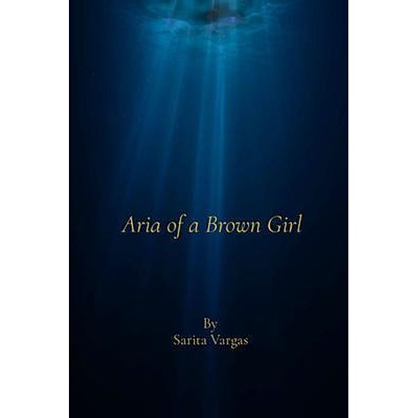 Aria of a Brown Girl, Sarita Vargas