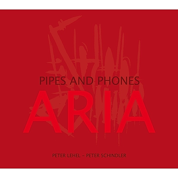 Aria-Pipes And Phones, Peter Lehle, Peter Schindler