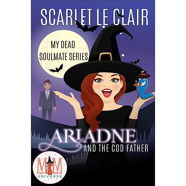 Ariadne and the Cod Father: Magic and Mayhem Universe (My Dead Soulmate Series, #1) / My Dead Soulmate Series, Scarlet Le Clair