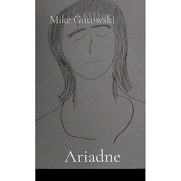 Ariadne / Mike Gutowski, Mike Gutowski
