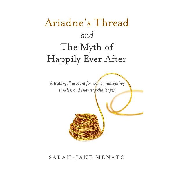 Ariadne's Thread and The Myth of Happily Ever After / O-Books, Sarah-Jane Menato