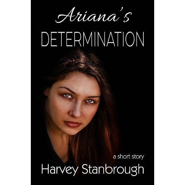 Ariana's Determination, Harvey Stanbrough