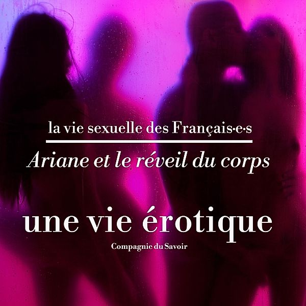 Ariane et le reveil du corps, une vie érotique, Pauline Verduzier, Victoire Tuaillon