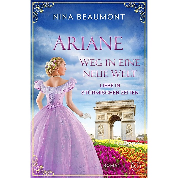 Ariane, Weg in eine neue Welt / Liebe in stürmischen Zeiten Bd.3, Nina Beaumont