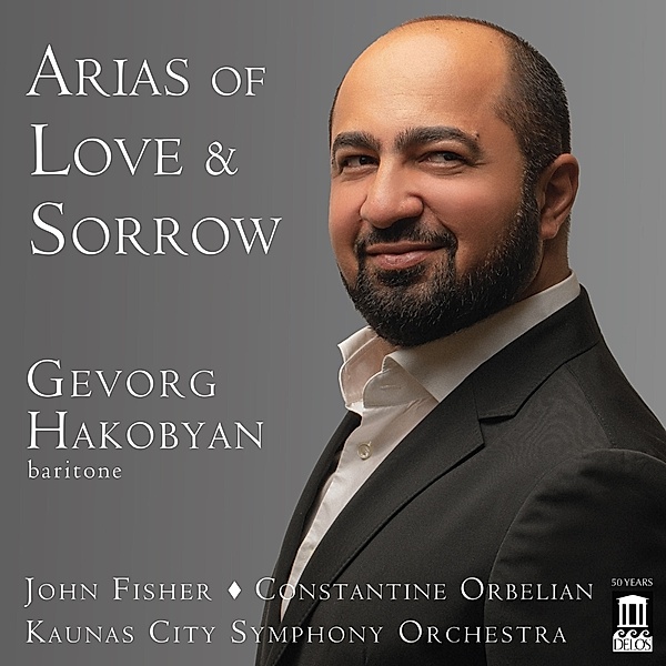 Arias Of Love And Sorrow, Hakobyan, Fisher, Orbelian, Kaunas City Symphony Orch