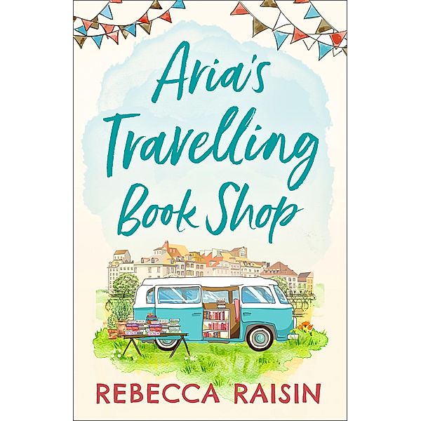 Aria's Travelling Book Shop, Rebecca Raisin