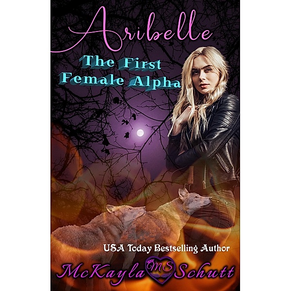 Aribelle: The Frist Female Alpha, McKayla Schutt
