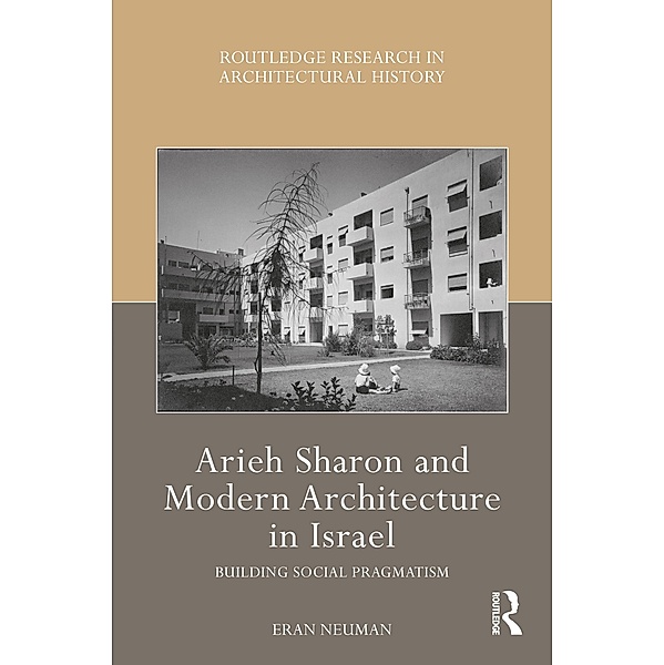 Arieh Sharon and Modern Architecture in Israel, Eran Neuman