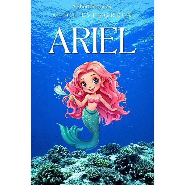 Ariel, Alice Evergreen