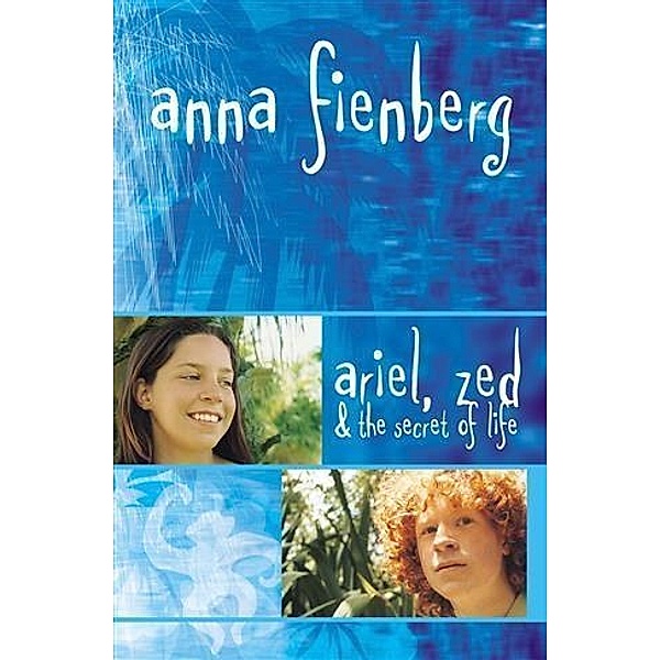Ariel, Zed and the Secret of Life, Anna Fienberg