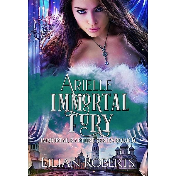 Arielle Immortal Fury (The Immortal Rapture Series, #6) / The Immortal Rapture Series, Lilian Roberts