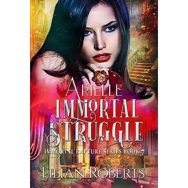 Arielle Immortal Struggle (The Immortal Rapture Series, #7) / The Immortal Rapture Series, Lilian Roberts