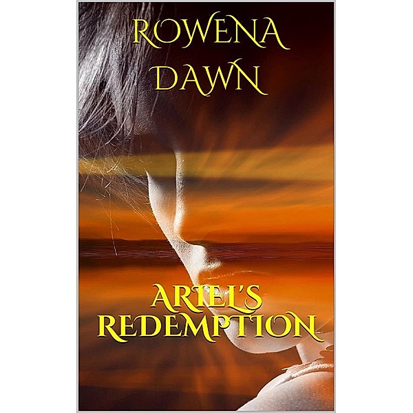 Ariel's Redemption, Rowena Dawn