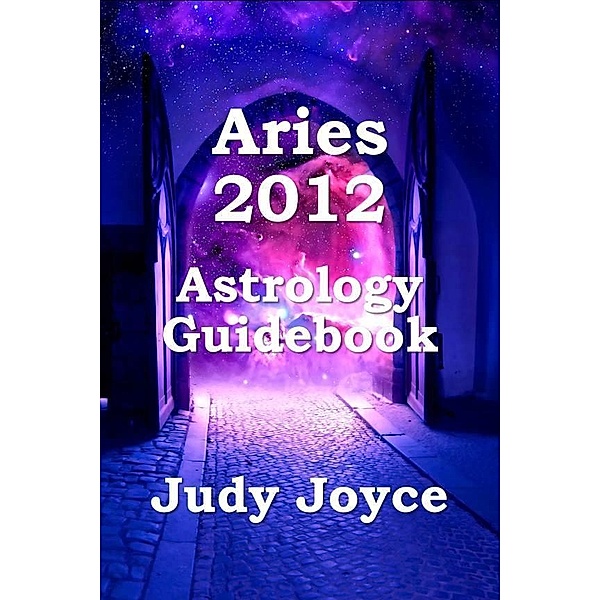 Aries 2012 Astrology Guidebook, Judy Joyce