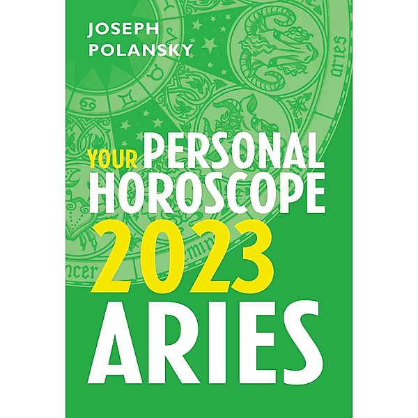 Aries 2023: Your Personal Horoscope, Joseph Polansky
