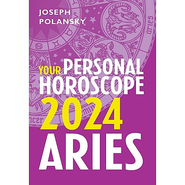 Aries 2024: Your Personal Horoscope, Joseph Polansky