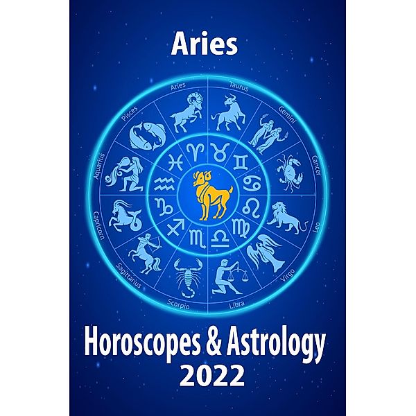 Aries Horoscope & Astrology 2022 (Horoscope Predictions 2022, #1) / Horoscope Predictions 2022, Jupiter Chernaya