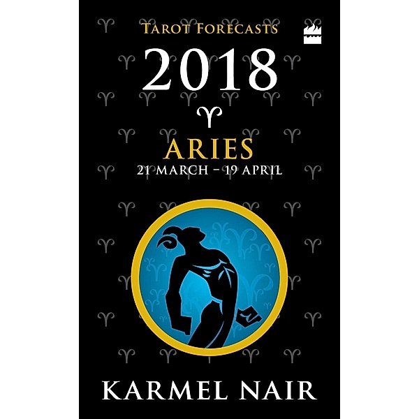 Aries Tarot Forecasts 2018, Karmel Nair