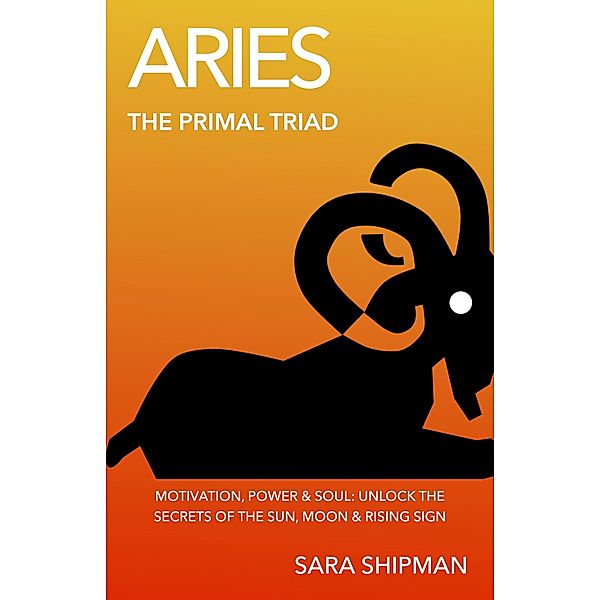 Aries: The Primal Triad / The Primal Triad, Sara Shipman