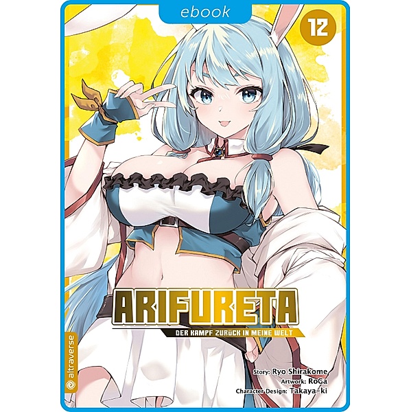Arifureta - Der Kampf zurück in meine Welt 12 / Arifureta - Der Kampf zurück in meine Welt Bd.12, Ryo Shirakome, Takaya-ki, RoGa