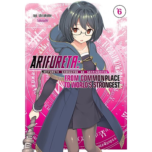 Arifureta: From Commonplace to World's Strongest: Volume 6 / Arifureta: From Commonplace to World's Strongest Bd.6, Ryo Shirakome